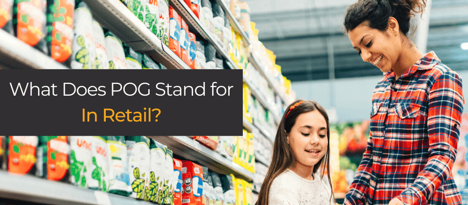 What Does POG Stand for in Retail? - Great Northern Instore